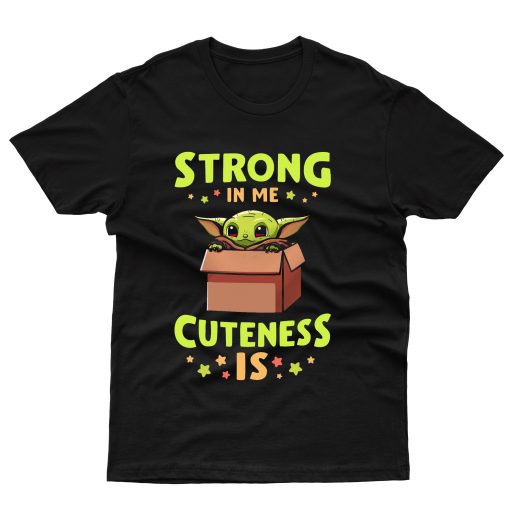 Baby Yoda Strong In Me Cuteness Is T shirt