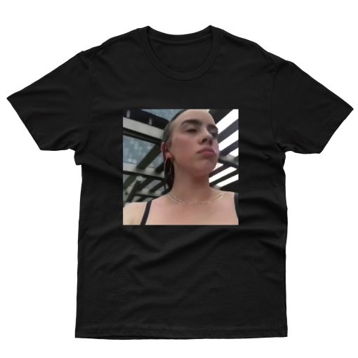 Billie Eilish Being Hot T shirt