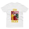 Stay Golden Girl T shirt