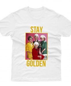 Stay Golden Girl T shirt