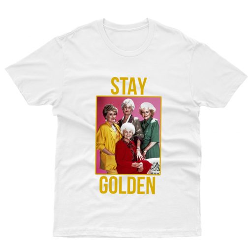 Stay Golden Girl T shirt