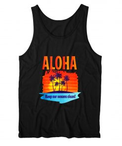 Aloha Keep Our Oceans Clean Hawaii Tank Top
