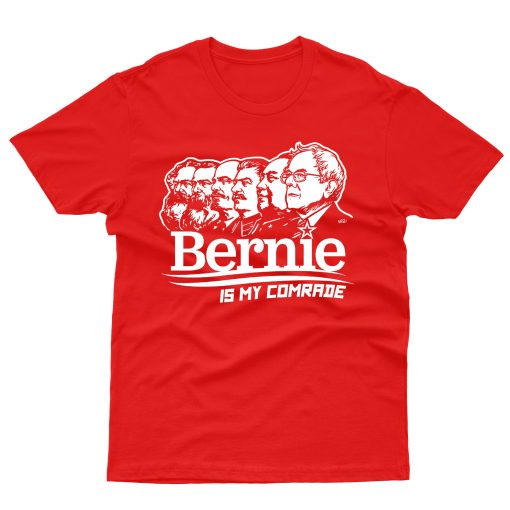 Bernie Sanders Is My Comrade T shirt