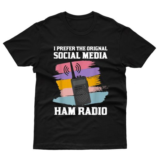 CB Radio Shirt Prefer Original Social Media My Ham T shirt