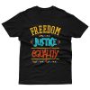 Freedom Justice Equality T shirt