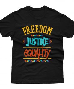 Freedom Justice Equality T shirt