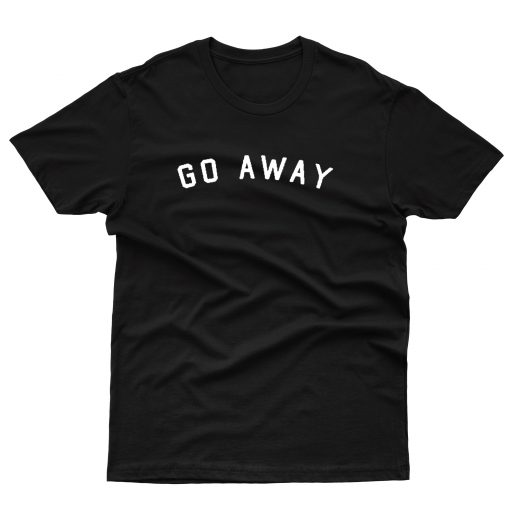 Go Away Black T shirt