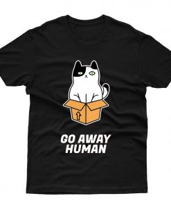 Go Away Human T shirt