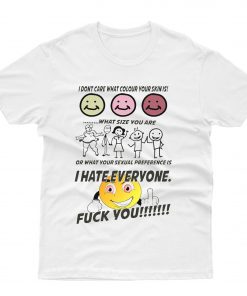 I Hate Everyone Fuck You T shirt