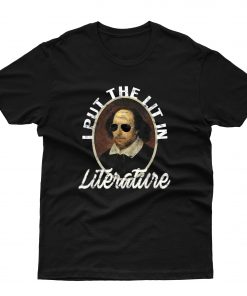 I Put The Lit In Literature T shirt
