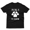 My Dog Is My Valentine Hearts For K9 Lovers T shirt