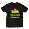 Nacho Valentine T shirt