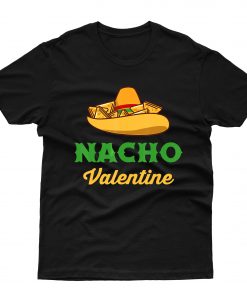 Nacho Valentine T shirt