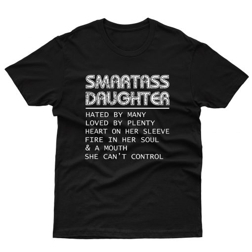 Smartass Daughter T shirt