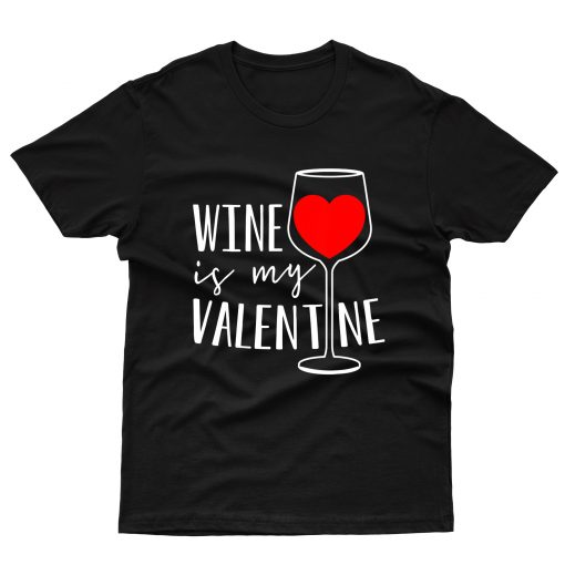 Wine Is My Valentine Wine Lover Heart Valentines Day T shirt