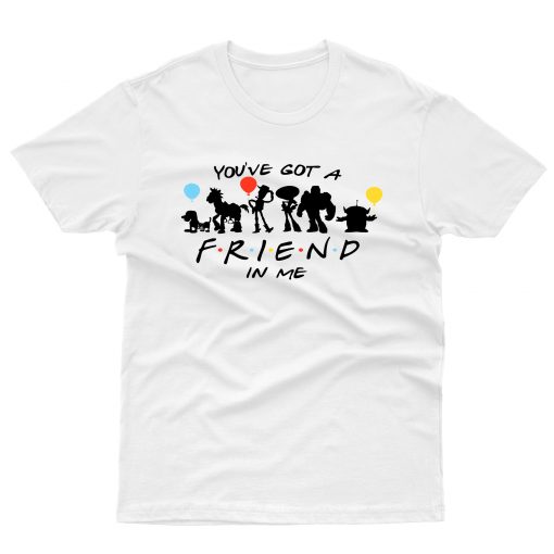 You've Got A Friend In Me T shirt