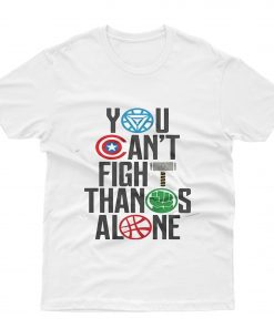 Avengers Infinity War You Can't Fight Thanks Alone T-Shirt