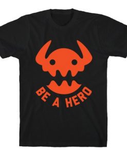 Be A Hero T-Shirt