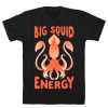 Big Squid Energy T-Shirt