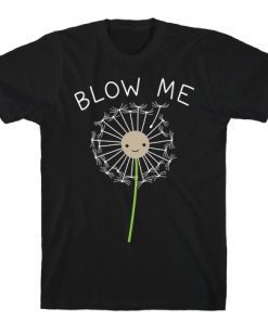 Blow Me Dandelion T-Shirt