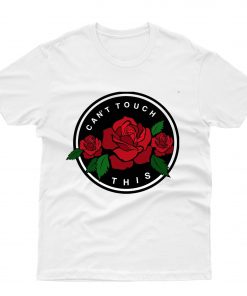 Cant Touch This Rose T-Shirt