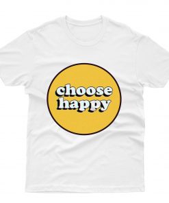 Choose Happy T-Shirt