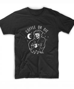 Coffee Or Die T-Shirt