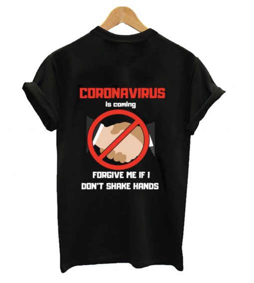 Coronavirus is coming forgive me if i dont shake hands T-Shirt