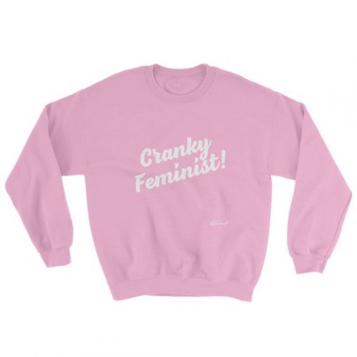 Cranky Feminist Sweatshirt