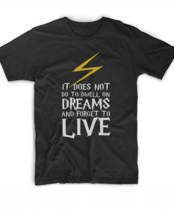 Dreams And Forget To Live T-Shirt