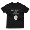 Eat Schist and Petrify Geology Pun T-Shirt