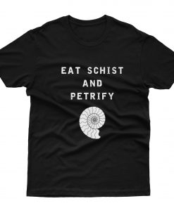 Eat Schist and Petrify Geology Pun T-Shirt