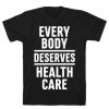 Every Body Deserves Health Care T-Shirt