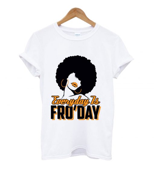 Everyday is fro'day T-shirt