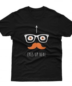 Eyes Up Here T-Shirt