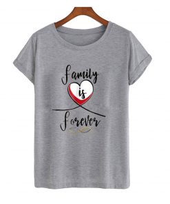 Family is forever t-shirt