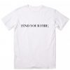 Find Your Fire T-Shirt