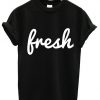 Fresh T-Shirt