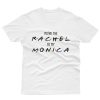 Friends – You’re The Monica To My Rachel T-Shirt