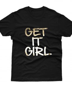 Get it Girl T-Shirt