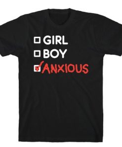 Girl Boy Anxious Gender List T-Shirt