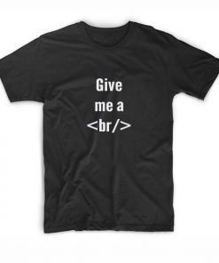 Give Me A Break Geek Gifts Geek T-Shirt