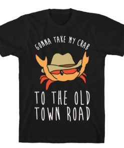 Gonna Take My Crab T-Shirt