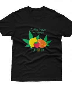 Gotta Have My Vitamins T,H and C T-Shirt