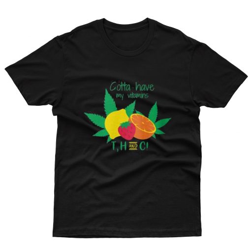 Gotta Have My Vitamins T,H and C T-Shirt