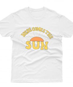 Here Comes the Sun T-Shirt