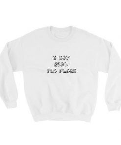I Got Real Big Plans Sweatshirt