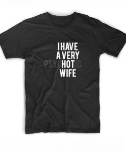 I Have A Very Hot Wife T-Shirt