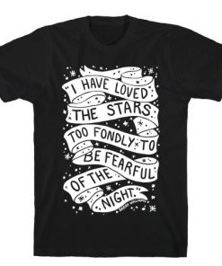 I Have Loved The Stars Too T-Shirt