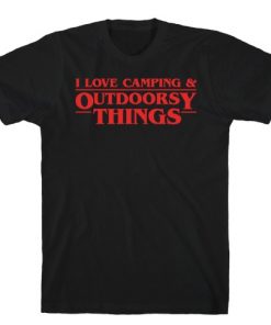 I Love Camping & Outdoorsy Things Parody T-Shirt